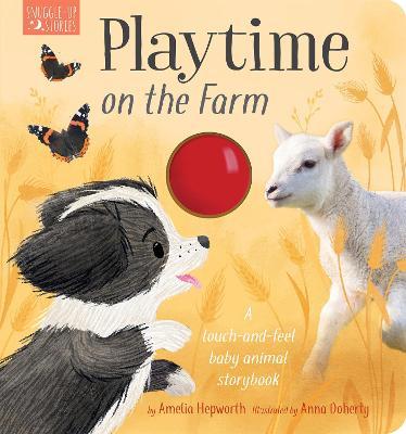 Playtime on the Farm: A Touch-And-Feel Baby Animal Storybook - Amelia Hepworth