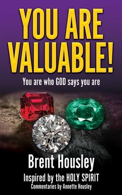 You Are Valuable!: You are who GOD says you are - Brent Housley