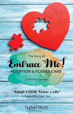 The Story of Embrace Me! Adoption & Foster Care: A Ministry Journey - Isabel Hunt