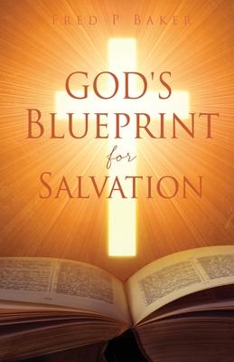 God's Blueprint for Salvation - Fred P. Baker