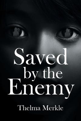 Saved by the Enemy - Thelma Merkle