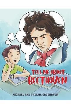 Coperta cărții 'Tell Me About Beethoven - Michael Gruenbaum'