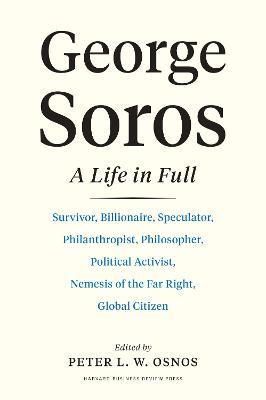 George Soros: A Life in Full - Peter L. W. Osnos