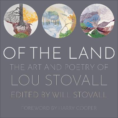 Of the Land: The Art and Poetry of Lou Stovall - Will Stovall