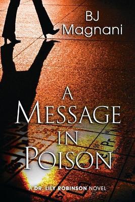 A Message in Poison: A Dr. Lily Robinson Novel - Bj Magnani