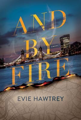 And by Fire - Evie Hawtrey