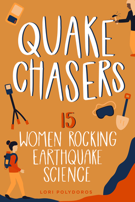 Quake Chasers: 15 Women Rocking Earthquake Sciencevolume 3 - Lori Polydoros
