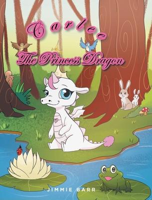 Carlee the Princess Dragon - Jimmie Barr