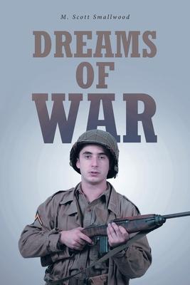 Dreams of War - M. Scott Smallwood