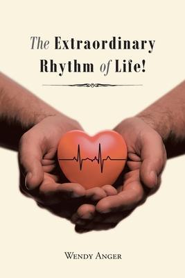 The Extraordinary Rhythm of Life! - Wendy Anger