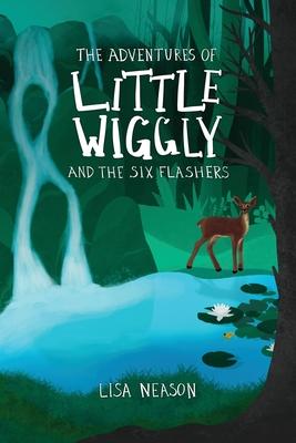 The Adventures of Little Wiggly and the Six Flashers - Lisa Neason