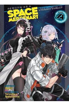 Coperta cărții 'Reborn as a Space Mercenary: I Woke Up Piloting the Strongest Starship! (Light Novel) Vol. 4 - Ryuto'