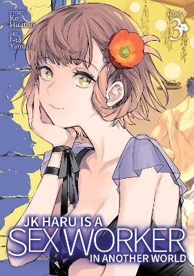 Jk Haru Is a Sex Worker in Another World (Manga) Vol. 3 - Ko Hiratori