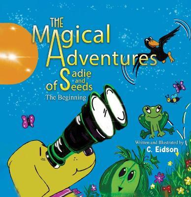 The Magical Adventures of Sadie and Seeds - C. Eidson