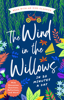 The Wind in the Willows in 20 Minutes a Day: A Read-With-Me Book with Discussion Questions, Definitions, and More! - Ryan Cowan