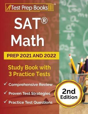 SAT Math Prep 2021 and 2022: Study Book with 3 Practice Tests [2nd Edition] - Joshua Rueda