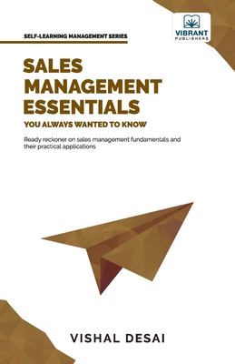 Sales Management Essentials You Always Wanted To Know - Vishal Desai