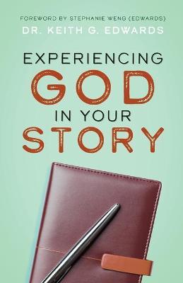 Experiencing God in Your Story - Keith G. Edwards