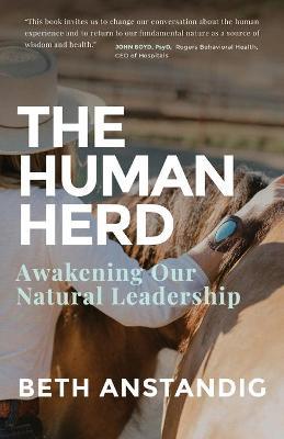 The Human Herd: Awakening Our Natural Leadership - Beth Anstandig