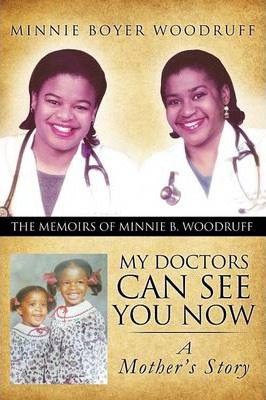My Doctors Can See You Now - Minnie Boyer Woodruff