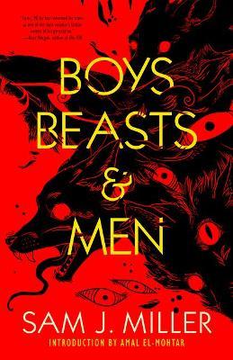 Boys, Beasts & Men - Sam J. Miller