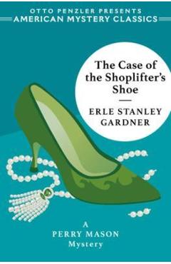 Coperta cărții 'The Case of the Shoplifter's Shoe: A Perry Mason Mystery - Erle Stanley Gardner'