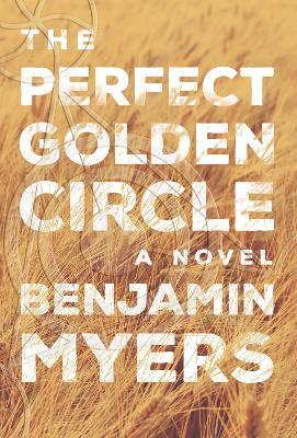 The Perfect Golden Circle - Benjamin Myers