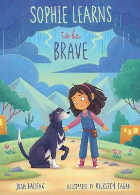 Sophie Learns to Be Brave - Joan Halifax