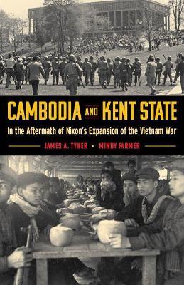 Cambodia and Kent State: In the Aftermath of Nixon's Expansion of the Vietnam War - James A. Tyner