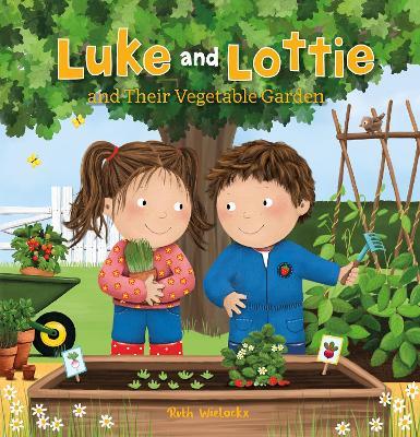 Luke and Lottie and Their Vegetable Garden - Ruth Wielockx