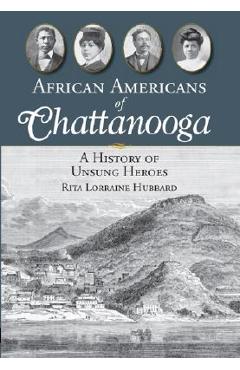 Poza produsului African Americans of Chattanooga: A History of Unsung Heroes - Rita Lorraine Hubbard
