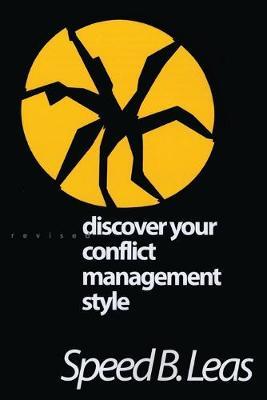 Discover Your Conflict Management Style, Revised Edition - Speed B. Leas