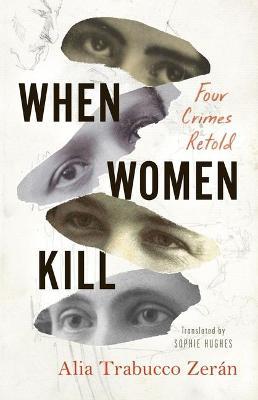 When Women Kill - Alia Trabucco Zerán