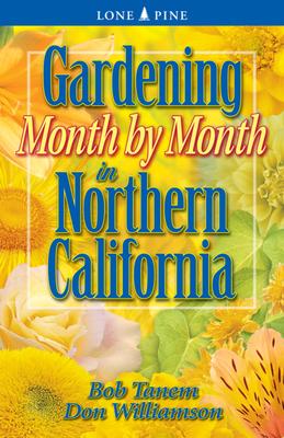 Gardening Month by Month in Northern California - Bob Tanem