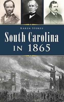 South Carolina in 1865 - Karen Stokes