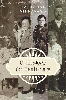 Genealogy for Beginners - Katherine Pennavaria