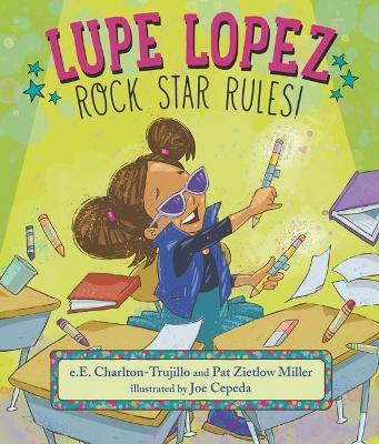 Lupe Lopez: Rock Star Rules! - E. E. Charlton-trujillo