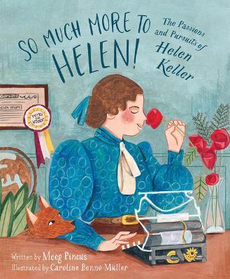 So Much More to Helen: The Passions and Pursuits of Helen Keller - Meeg Pincus