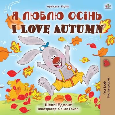 I Love Autumn (Ukrainian English Bilingual Children's Book) - Shelley Admont