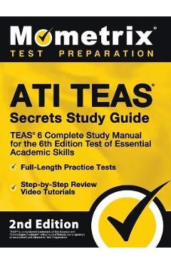 Coperta cărții 'ATI TEAS Secrets Study Guide - TEAS 6 Complete Study Manual, Full-Length Practice Tests, Review Video Tutorials for the'