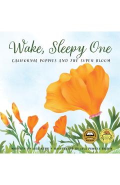Wake, Sleepy One: California Poppies and the Super Bloom - Lisa Kerr