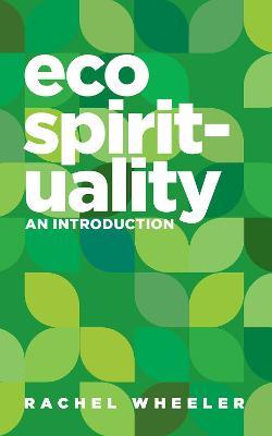 Ecospirituality: An Introduction - Rachel Wheeler