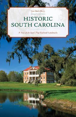 Historic South Carolina: A Tour of the State's Top National Landmarks - Lee Davis Perry
