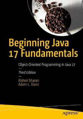 Beginning Java 17 Fundamentals: Object-Oriented Programming in Java 17 - Kishori Sharan