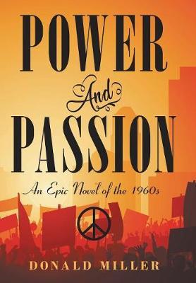 Power and Passion: An Epic Novel of the 1960S - Donald Miller