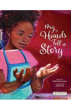 Poza produsului My Hands Tell a Story - Kelly Starling Lyons