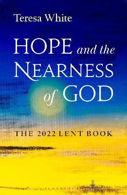 Hope and the Nearness of God: The 2022 Lent Book - Teresa White Fcj