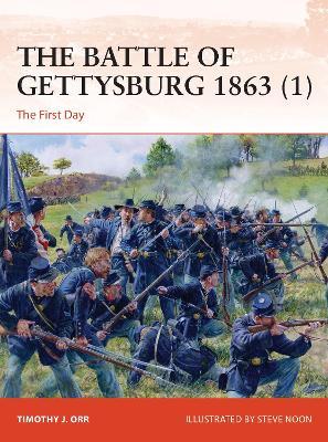 The Battle of Gettysburg 1863 (1): The First Day - Timothy J. Orr