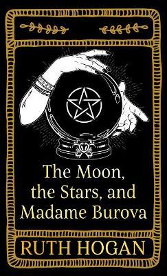 The Moon, the Stars, and Madame Burova - Ruth Hogan