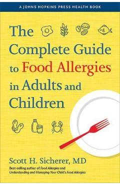 Coperta cărții 'The Complete Guide to Food Allergies in Adults and Children - Scott H. Sicherer'